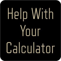 Help With Your Calculator